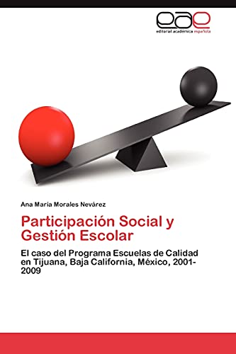 Participación Social y Gestión Escolar: El caso del Programa Escuelas de Calidad en Tijuana, Baja California, México, 2001-2009