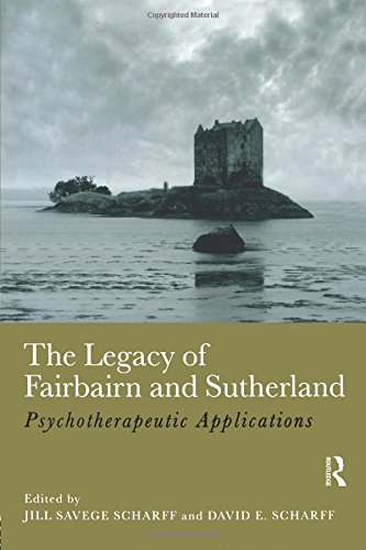 The Legacy of Fairbairn and Sutherland: Psychotherapeutic Applications