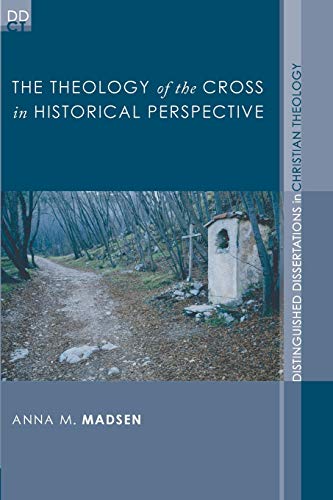 The Theology of the Cross in Historical Perspective (Distinguished Dissertations in Christian Theology)