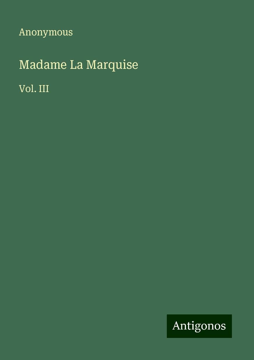 Madame La Marquise: Vol. III