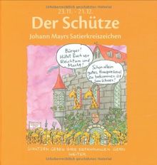 Der Schütze: Johann Mayrs Satierkreiszeichen. 23. November bis 21. Dezember