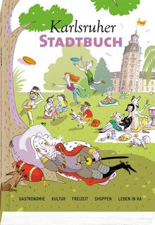 Karlsruher Stadtbuch 2023: Gastronomie – Kultur – Freizeit – Einkaufen – Leben in KA