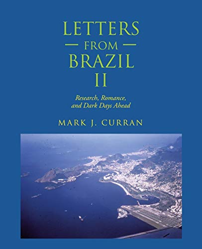 Letters from Brazil II: Research, Romance, and Dark Days Ahead