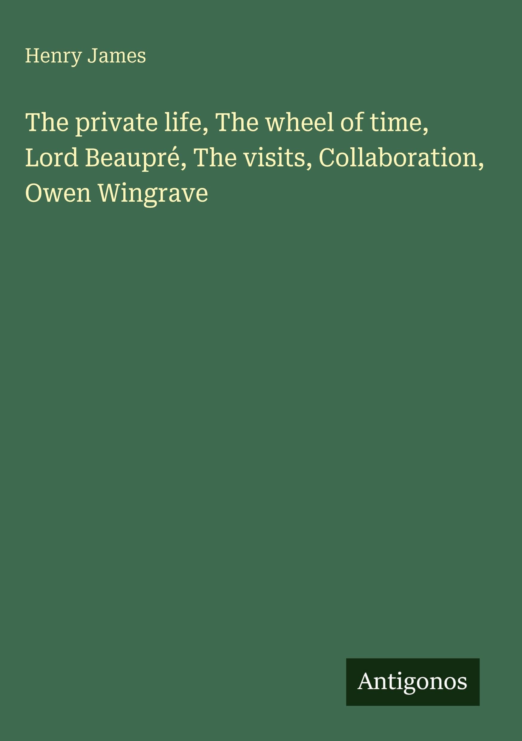 The private life, The wheel of time, Lord Beaupré, The visits, Collaboration, Owen Wingrave