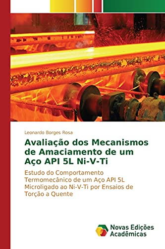 Avaliação dos Mecanismos de Amaciamento de um Aço API 5L Ni-V-Ti: Estudo do Comportamento Termomecânico de um Aço API 5L Microligado ao Ni-V-Ti por Ensaios de Torção a Quente