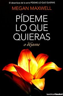 Pídeme lo que quieras o déjame (La Erótica)