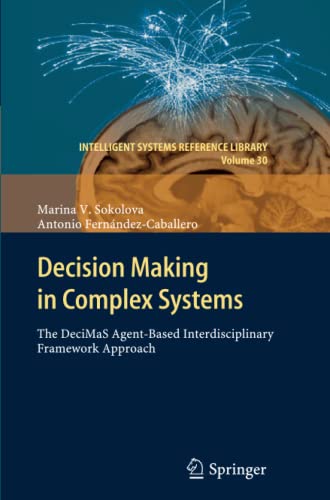 Decision Making in Complex Systems: The DeciMaS Agent-based Interdisciplinary Framework Approach (Intelligent Systems Reference Library, Band 30)