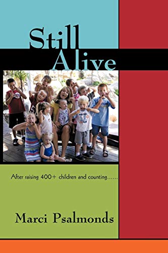 Still Alive: After raising 400+ children and counting. . . . . .