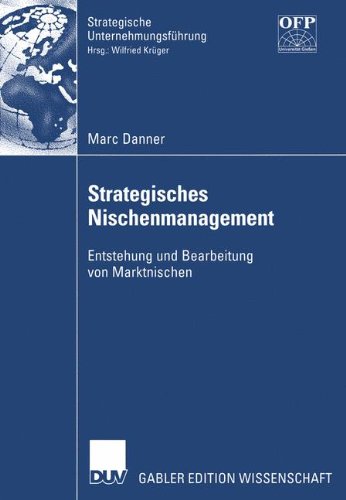 Strategisches Nischenmanagement  - Entstehung und Bearbeitung von Marktnischen