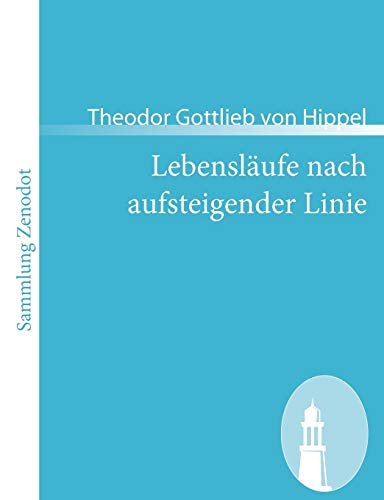Lebensläufe nach aufsteigender Linie: nebst Beilagen A, B, C. (Sammlung Zenodot)