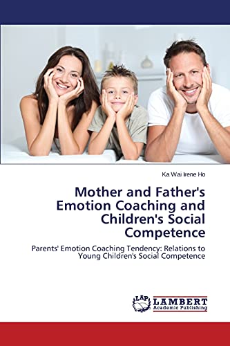 Mother and Father's Emotion Coaching and Children's Social Competence: Parents' Emotion Coaching Tendency: Relations to Young Children's Social Competence