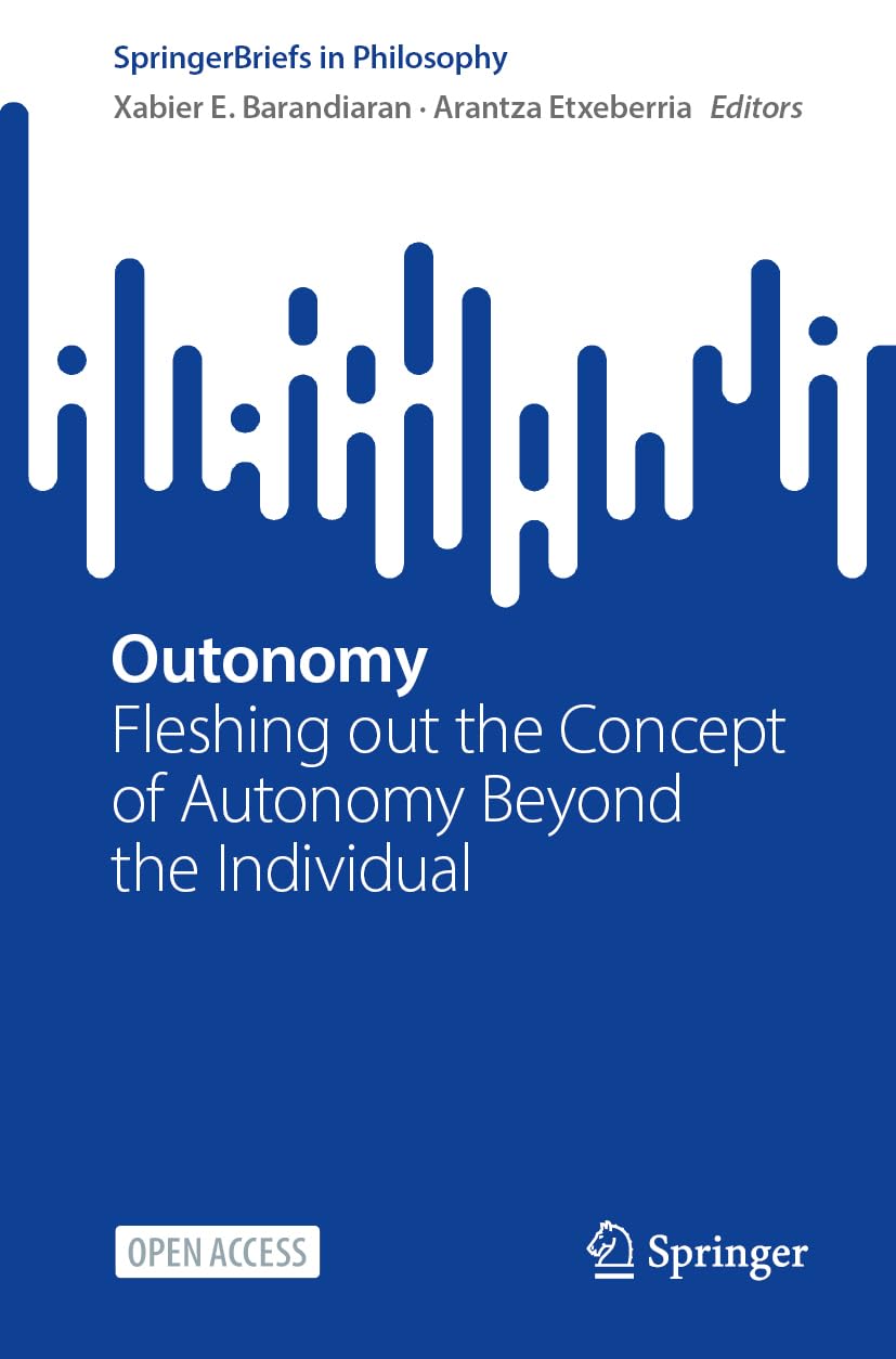 Outonomy: Fleshing out the Concept of Autonomy Beyond the Individual (SpringerBriefs in Philosophy)