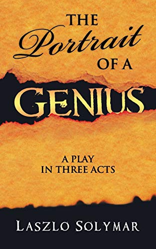THE PORTRAIT OF A GENIUS: A Play in Three Acts