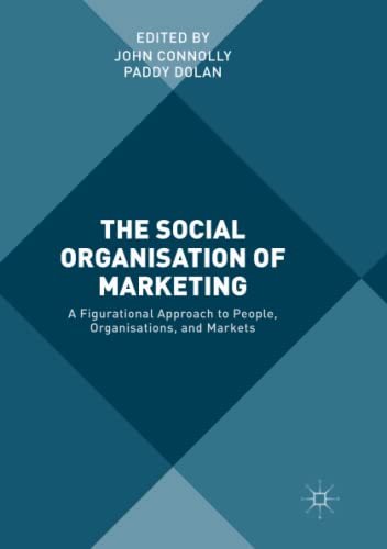 The Social Organisation of Marketing: A Figurational Approach to People, Organisations, and Markets