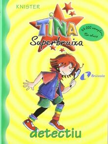 Tina Superbruixa, detectiu (Catalá - A PARTIR DE 8 ANYS - PERSONATGES - Tina Superbruixa)