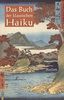 Das Buch der klassischen Haiku: Japanische Dreizeiler