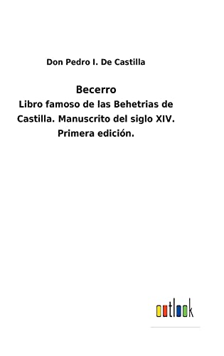 Becerro: Libro famoso de las Behetrias de Castilla. Manuscrito del siglo XIV. Primera edición.