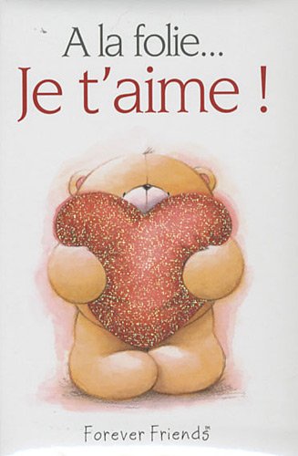 A La Folie A la folie. : Je t'aime ! von Helen Exley