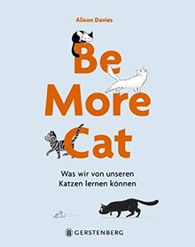 Be More Cat: Was wir von unseren Katzen lernen können