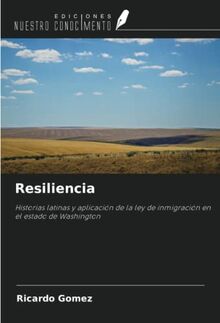 Resiliencia: Historias latinas y aplicación de la ley de inmigración en el estado de Washington