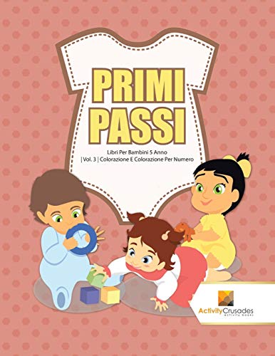 Primi Passi : Libri Per Bambini 5 Anno | Vol. 3 | Colorazione E Colorazione Per Numero