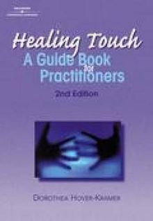 Healing Touch: A Guidebook for Practitioners (HEALER SERIES)