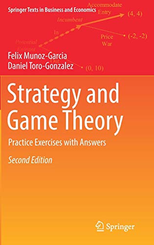 Strategy and Game Theory: Practice Exercises with Answers (Springer Texts in Business and Economics)