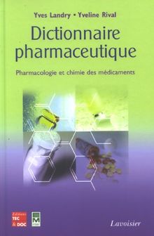 Dictionnaire pharmaceutique : pharmacologie et chimie des médicaments