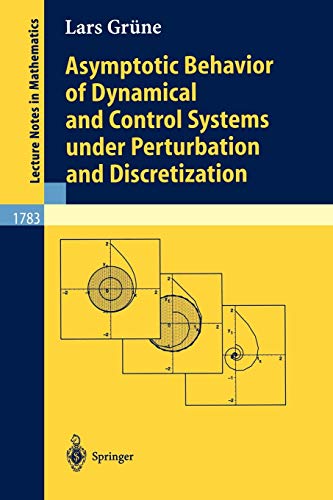 Asymptotic Behavior of Dynamical and Control Systems under Pertubation and Discretization (Lecture Notes in Mathematics, 1783, Band 1783)
