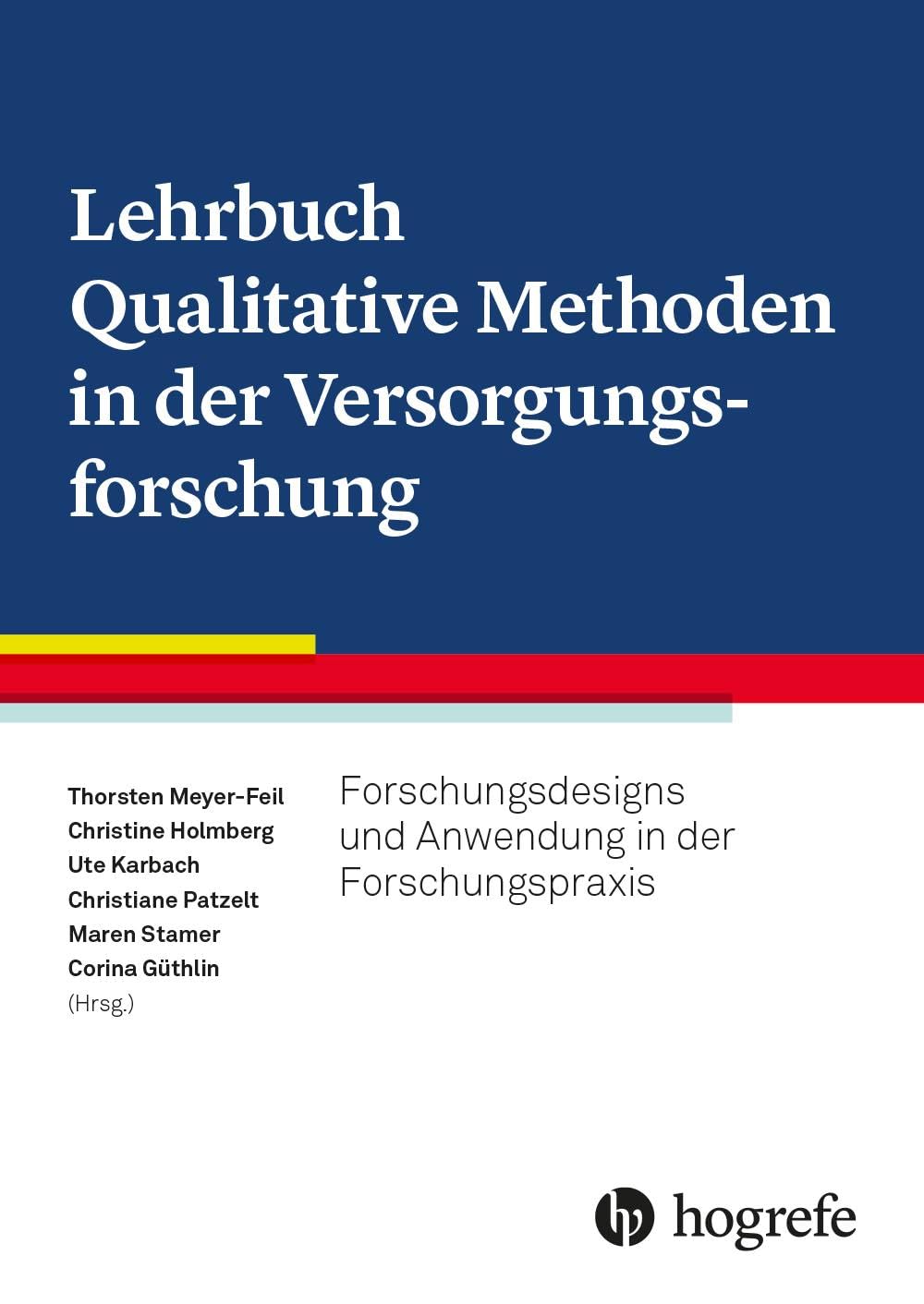 Lehrbuch Qualitative Methoden in der Versorgungsforschung: Forschungsdesigns und Anwendung in der Forschungspraxis