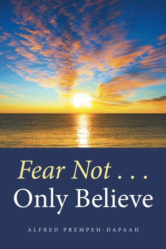 Fear Not Only Believe