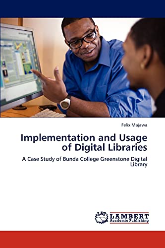 Implementation and Usage of Digital Libraries: A Case Study of Bunda College Greenstone Digital Library