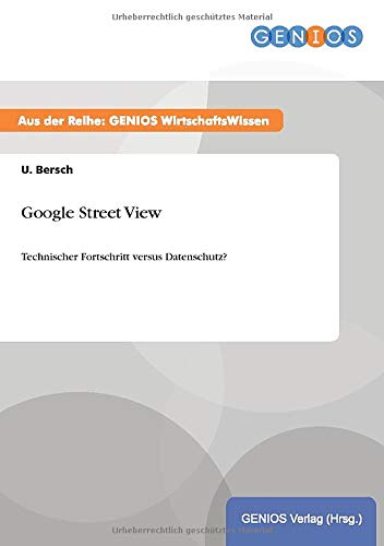 Google Street View: Technischer Fortschritt versus Datenschutz?