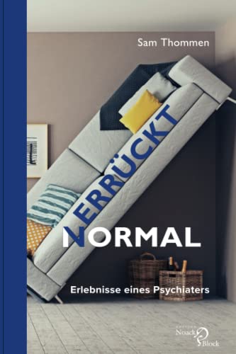 Verrückt normal: Erlebnisse eines Psychiaters