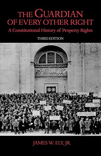 The Guardian of Every Other Right: A Constitutional History of Property Rights (Bicentennial Essays on the Bill of Rights)