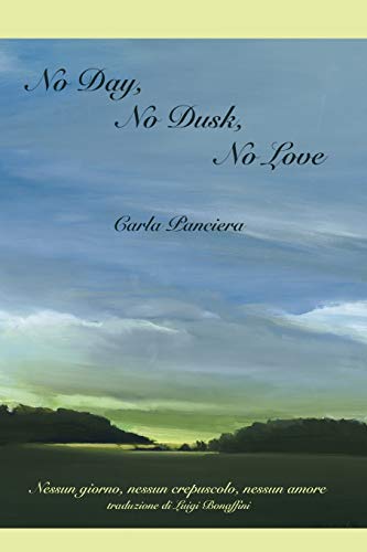 No Day, No Dusk, No Love (Bordighera Poetry Prize, Band 12)