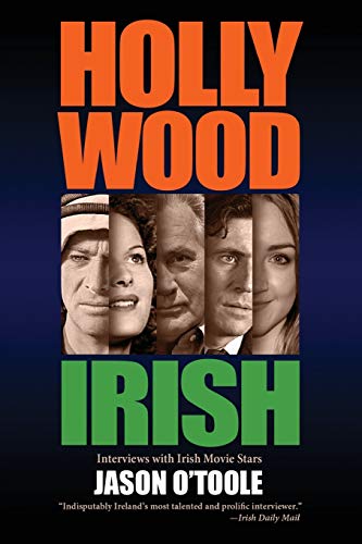 Hollywood Irish: An anthology of interviews with Irish movie stars