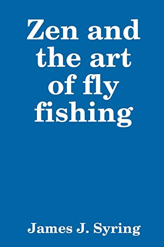 Zen and the art of fly fishing