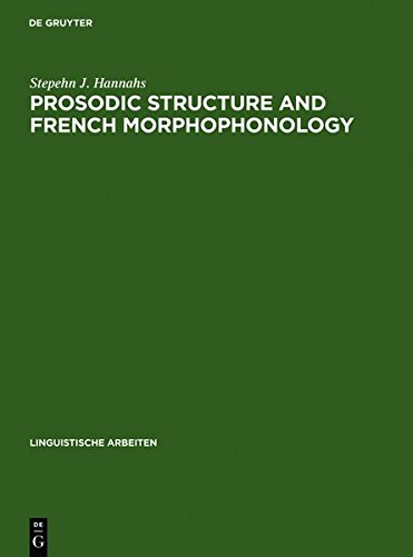 Prosodic Structure and French Morphophonology (Linguistische Arbeiten, Band 337)