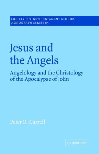 Jesus and the Angels: Angelology and the Christology of the Apocalypse of John (Society for New Testament Studies Monograph Series, Band 95)