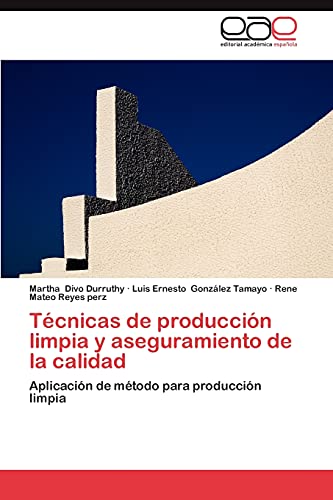 Técnicas de producción limpia y aseguramiento de la calidad: Aplicación de método para producción limpia