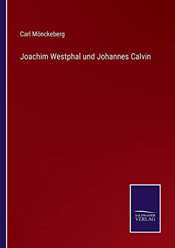 Joachim Westphal und Johannes Calvin