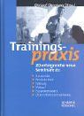 Trainingspraxis: 20 neue erfolgreiche Seminare zu Kreativität, Persönlichkeit, Führung, Verkauf, Zusammenarbeit und Unternehmensentwicklung