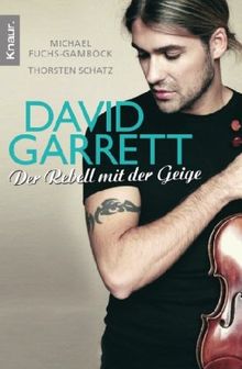 David Garrett: Der Rebell mit der Geige