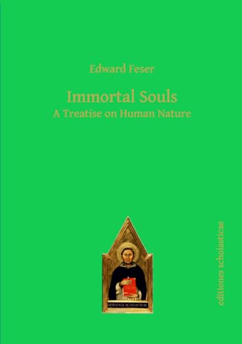 Edward Feser Immortal Souls, A Treatise On Human Nature