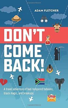 Don't Come Back: a funny travel adventure of bad-tempered baboons, black magic, and breakups. (Weird Travel, Band 2)