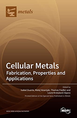 Cellular Metals: Fabrication, Properties and Applications