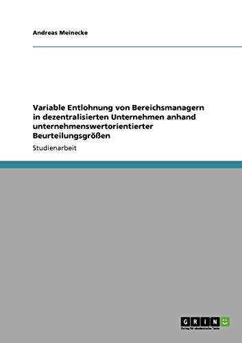 Variable Entlohnung von Bereichsmanagern in dezentralisierten Unternehmen anhand unternehmenswertorientierter Beurteilungsgrößen