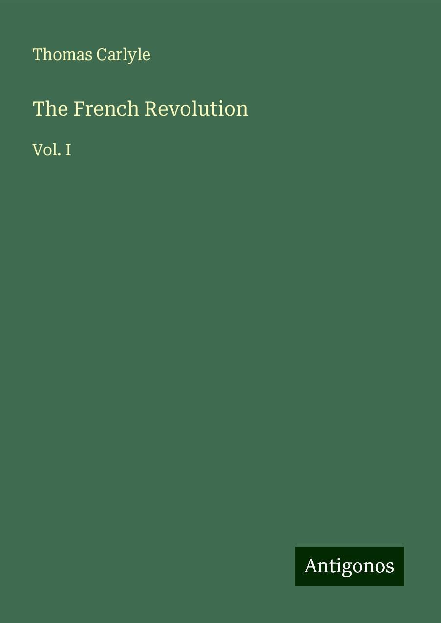 The French Revolution: Vol. I