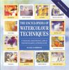 Encyclopedia of Watercolour Techniques: A Step-by-Step Visual Directory,with an Inspirational Gallery of Finished Works